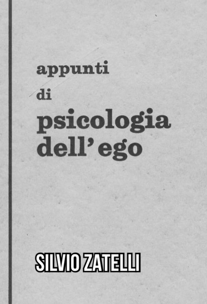 Silvio Zatelli. Appunti di Psicologia dell'Ego.